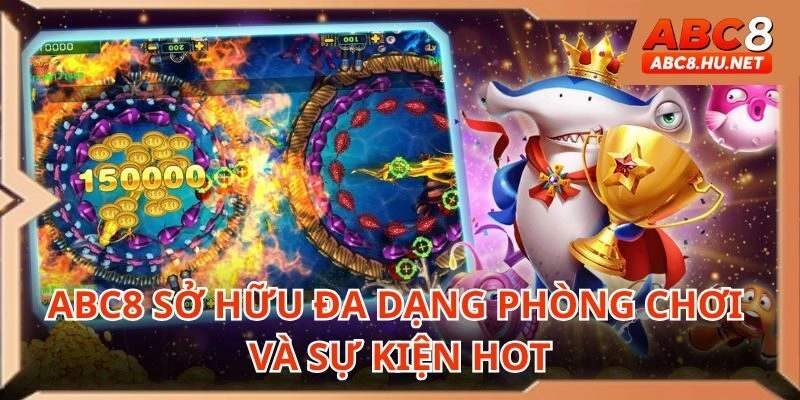 ABC8 đa dạng các phòng cược khi chơi bắn cá