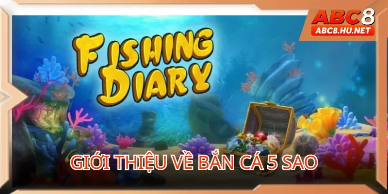 Giới thiệu game bắn cá 5 sao hot hit
