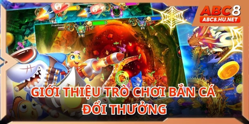 Bắn cá đổi thưởng là game giải trí trực tuyến 3D đỉnh cao