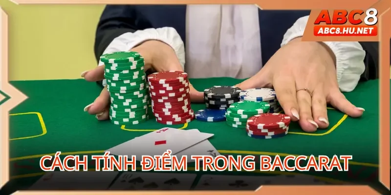 Cách tính điểm trong Baccarat