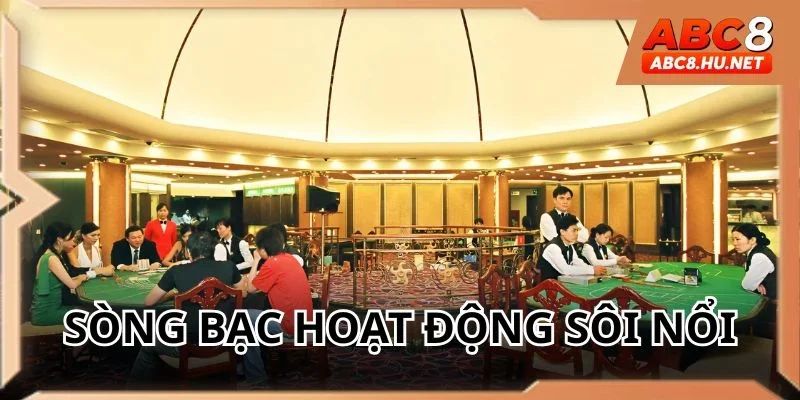 Sòng bạc hoạt động sôi động với nhiều thể loại hấp dẫn