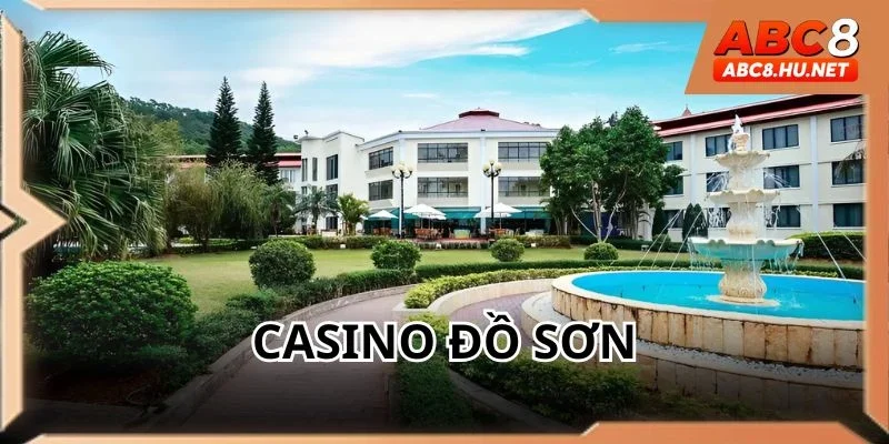 Casino Đồ Sơn – Sân Chơi Bài Bạc Uy Tín Và Đẳng Cấp