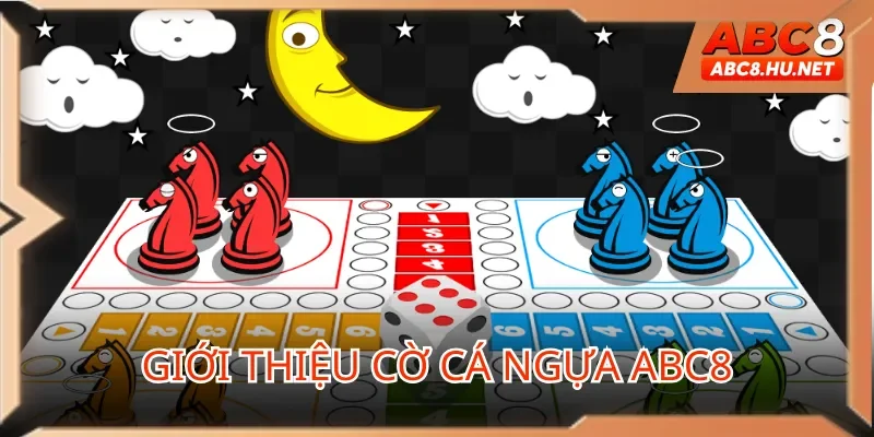 Giới thiệu tựa game cờ cá ngựa ABC8