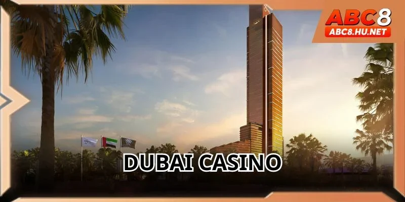 Dubai Casino – Sòng Bạc Đẳng Cấp Hàng Đầu Thế Giới