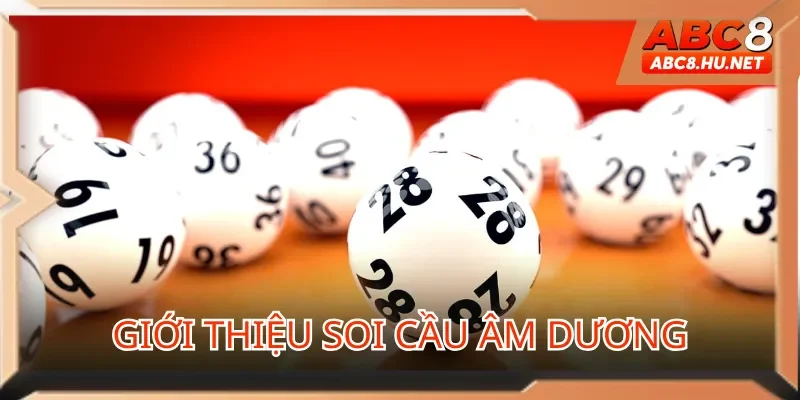 Tìm hiểu trò soi cầu âm dương trong xổ số là gì
