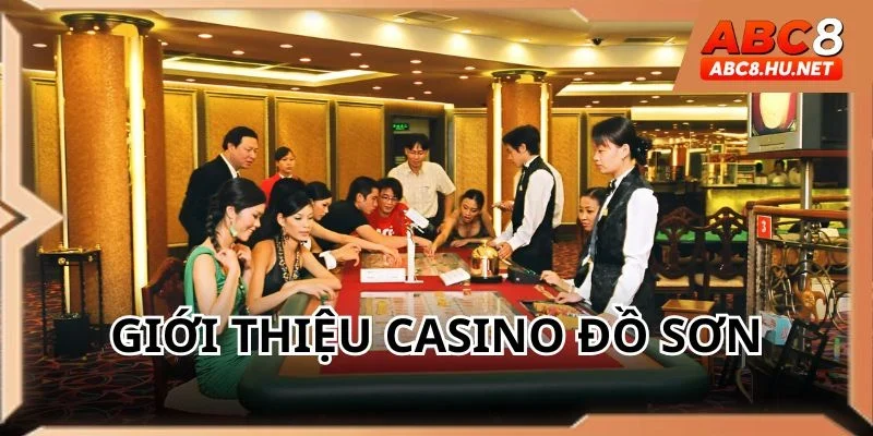 Casino Đồ Sơn là sòng bài đầu tiên tại Việt Nam
