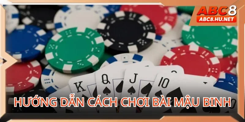 Nắm rõ luật và thuật ngữ tại bài mậu binh ABC8