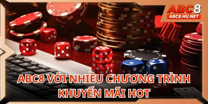 Nhà cái ABC8 mang đến nhiều khuyến mãi cực khủng