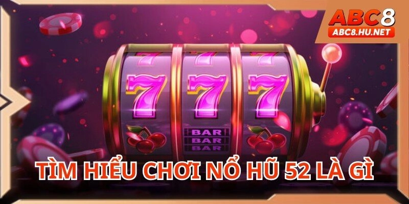Nổ hũ 52 là game đổi thưởng hấp dẫn tại nhà cái