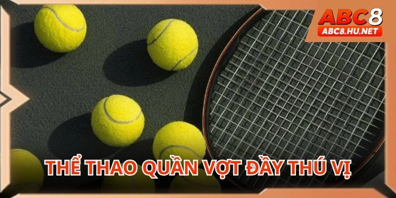 Thể thao ABC8 quần vợt nổi bật với sự kiện danh giá