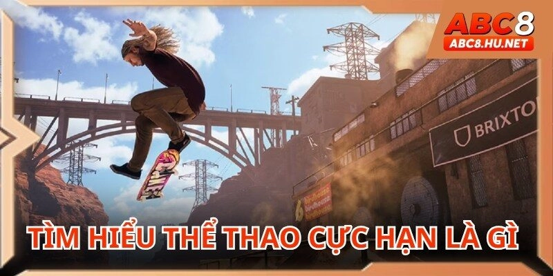 Thể thao cực hạn là bộ môn giải trí mạo hiểm tại nhà cái
